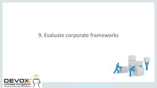 Copyright © 2014, Oracle and/or its affiliates. All rights reserved.
9. Evaluate corporate frameworks
 
