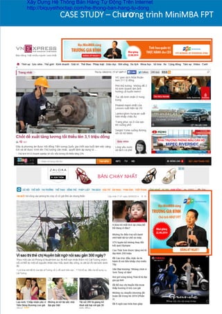 CASE  STUDY  –  Chương  trình  MiniMBA  FPT
Xây Dựng Hệ Thống Bán Hàng Tự Động Trên Internet
http://biquyethoctap.com/he-thong-ban-hang-tu-dong
 