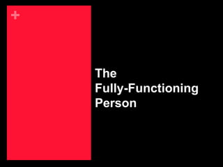 +


    The
    Fully-Functioning
    Person
 