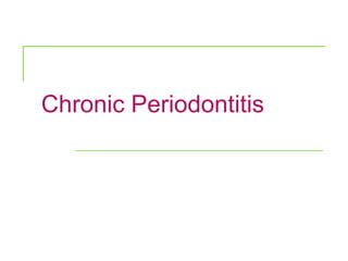 Chronic Periodontitis
 