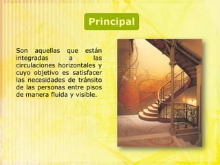 Las escaleras mecánicas, no deberán ser consideradas como rutas de evacuación. Por razones ergonómicas y de seguridad una norma adecuada para el diseño de escaleras es hacer que la suma del ancho de la huella, más dos veces la altura de la contrahuella, sea igual a la longitud normal de un paso humano (de 63 a 65 cm) y no superar doce (12) escalones en cada tramo. 