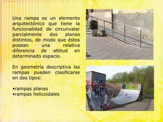 Otra alternativa es la escalera en cuesta. Esto puede facilitar la inmersión a las personas mayores o a las embarazadas. Poniendo una barandilla en el lateral que da al agua, la persona puede apoyarse en ella, o en el borde de la piscina según se sienta más segura.