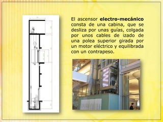 Se instalan fundamentalmente dos tipos:Electro-mecánico