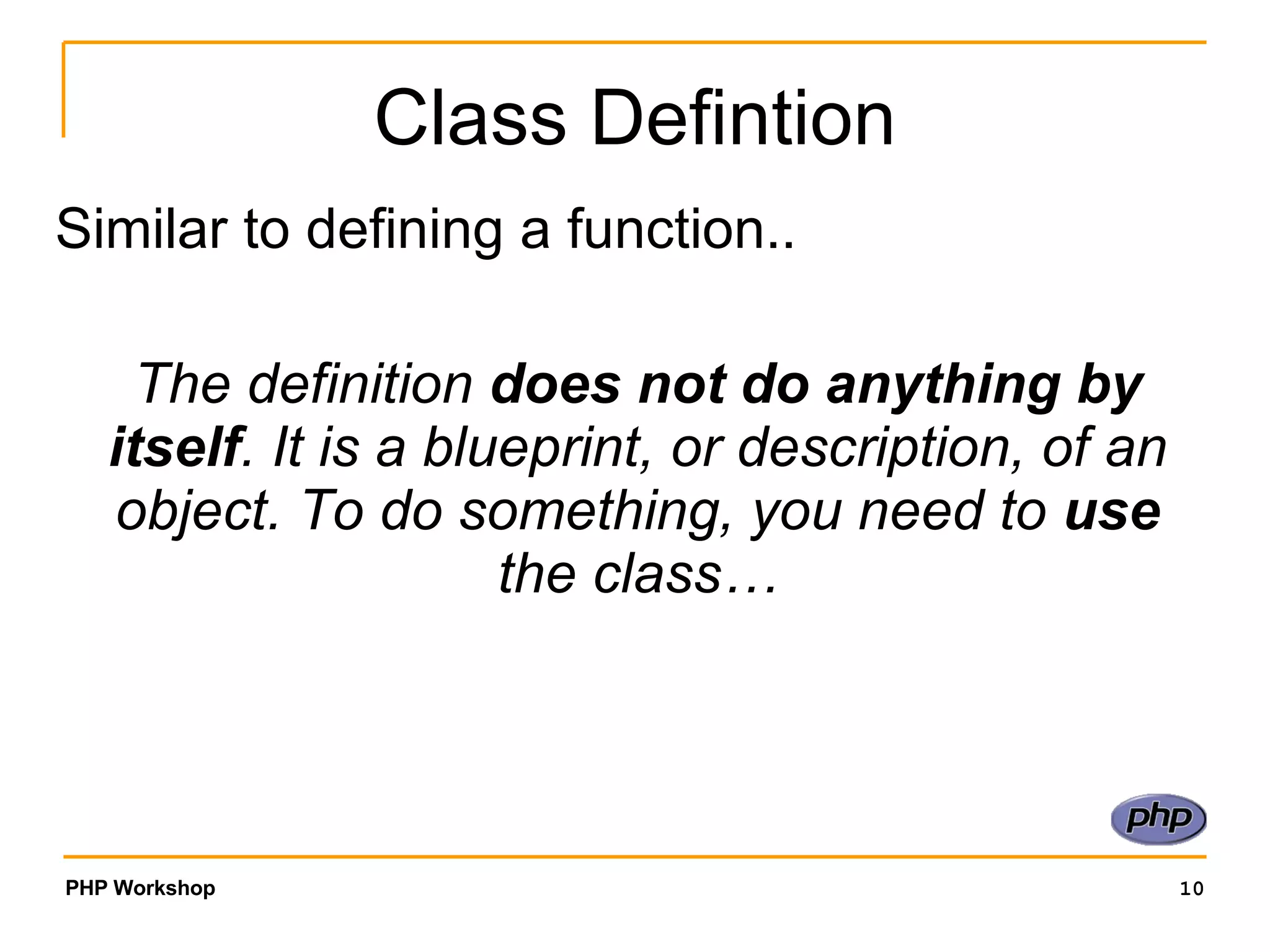 Class Defintion Similar to defining a function.. The definition does not do anything by itself . It is a blueprint, or description, of an object. To do something, you need to use the class… 