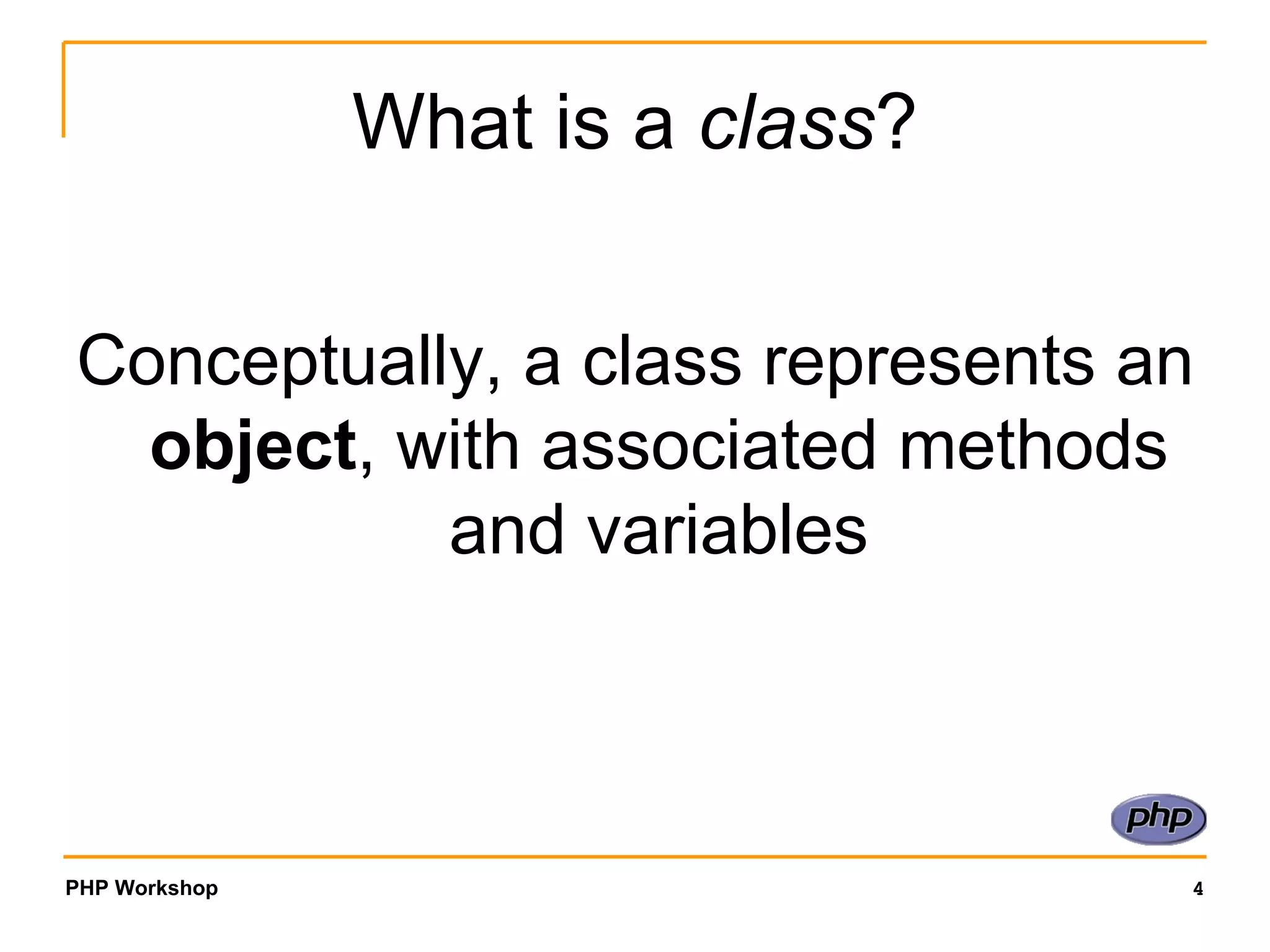 What is a  class ? Conceptually, a class represents an  object , with associated methods and variables 