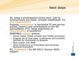 Next steps <ul><li>All: today’s presentations online soon. Call for actions/inputs are listed, contacts established: it’s ...