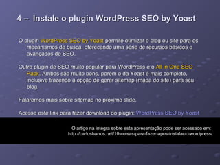 4 – Instale o plugin WordPress SEO by Yoast4 – Instale o plugin WordPress SEO by Yoast
O pluginO plugin WordPress SEO by Y...