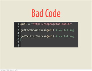 Bad Code



quinta-feira, 13 de setembro de 12
 