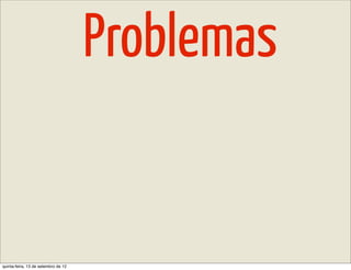 Problemas


quinta-feira, 13 de setembro de 12
 