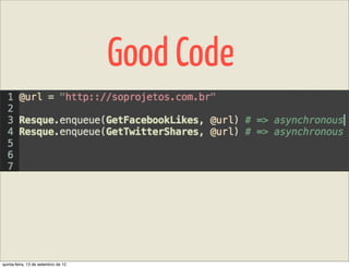 Good Code



quinta-feira, 13 de setembro de 12
 