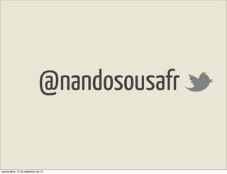 @nandosousafr

quinta-feira, 13 de setembro de 12
 