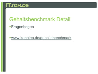 Gehaltsbenchmark Detail
Fragenbogen

www.kanaleo.de/gehaltsbenchmark
 