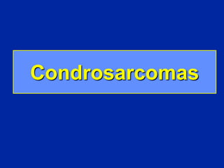 Condrosarcomas
 