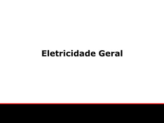 Eletricidade Geral
 