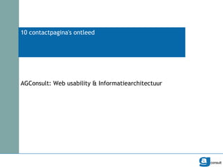 10 contactpagina's ontleed AGConsult: Web usability & Informatiearchitectuur 