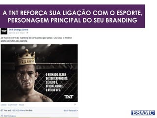 A TNT REFORÇA SUA LIGAÇÃO COM O ESPORTE,
PERSONAGEM PRINCIPAL DO SEU BRANDING
 