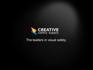 The leaders in visual safety.
 