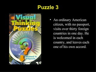 Puzzle 3 An ordinary American citizen, with no passport, visits over thirty foreign countries in one day. He is welcomed in each country, and leaves each one of his own accord.   
