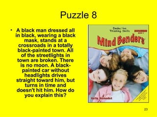 Puzzle 8 <ul><li>A black man dressed all in black, wearing a black mask, stands at a crossroads in a totally black-painted...