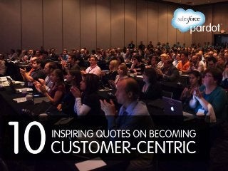 10 Inspiring Quotes for the Customer-Centric Marketer