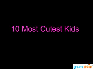 10 Most Cutest Kids 