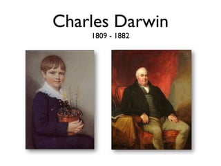 Charles Darwin
    1809 - 1882
 