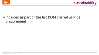 Sustainability
»Included as part of the Jisc RDM Shared Service
procurement
10/12/2015 DataVault - Pitch 3 7
 