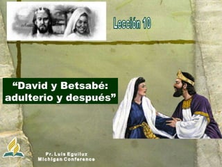 “ David y Betsab é: adulterio y después ” 