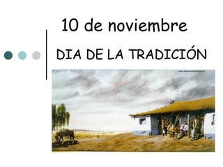 10 de noviembre DIA DE LA TRADICIÓN 
