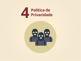 Política de
Privacidade4
 