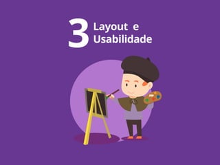 Layout e
Usabilidade3
 