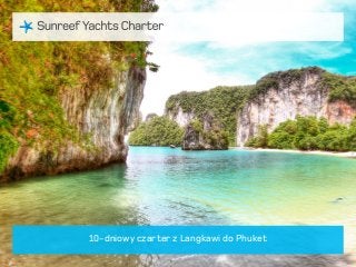 10-dniowy czarter z Langkawi do Phuket

 