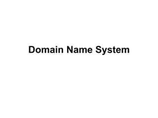 Domain Name System
 