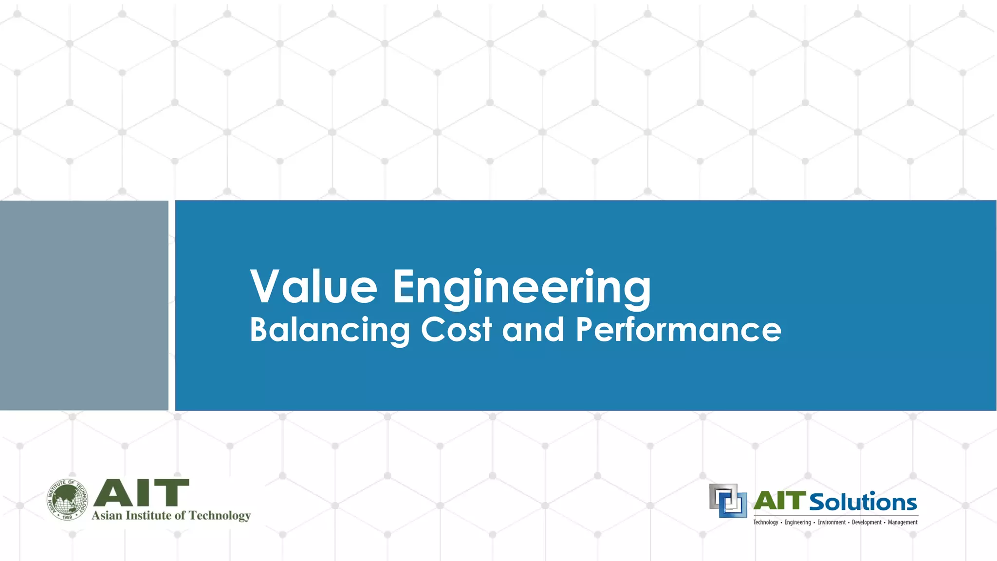 Dr. Naveed Anwar
Value Engineering
Balancing Cost and Performance
 