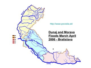 http://www.povodia.sk/ Dunaj and Morava Floods March April 2006 - Bratislava 