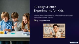 Science Week Experiments With Out Using Food 10-Easy-Science-Experiments-for-Kids.pptx