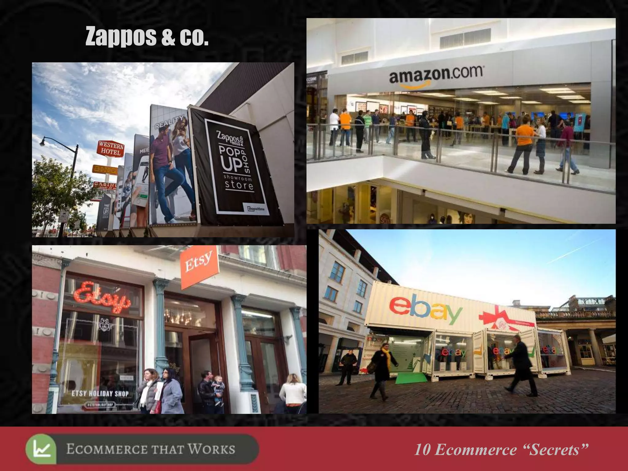 Zappos & co.
10 Ecommerce “Secrets”
 