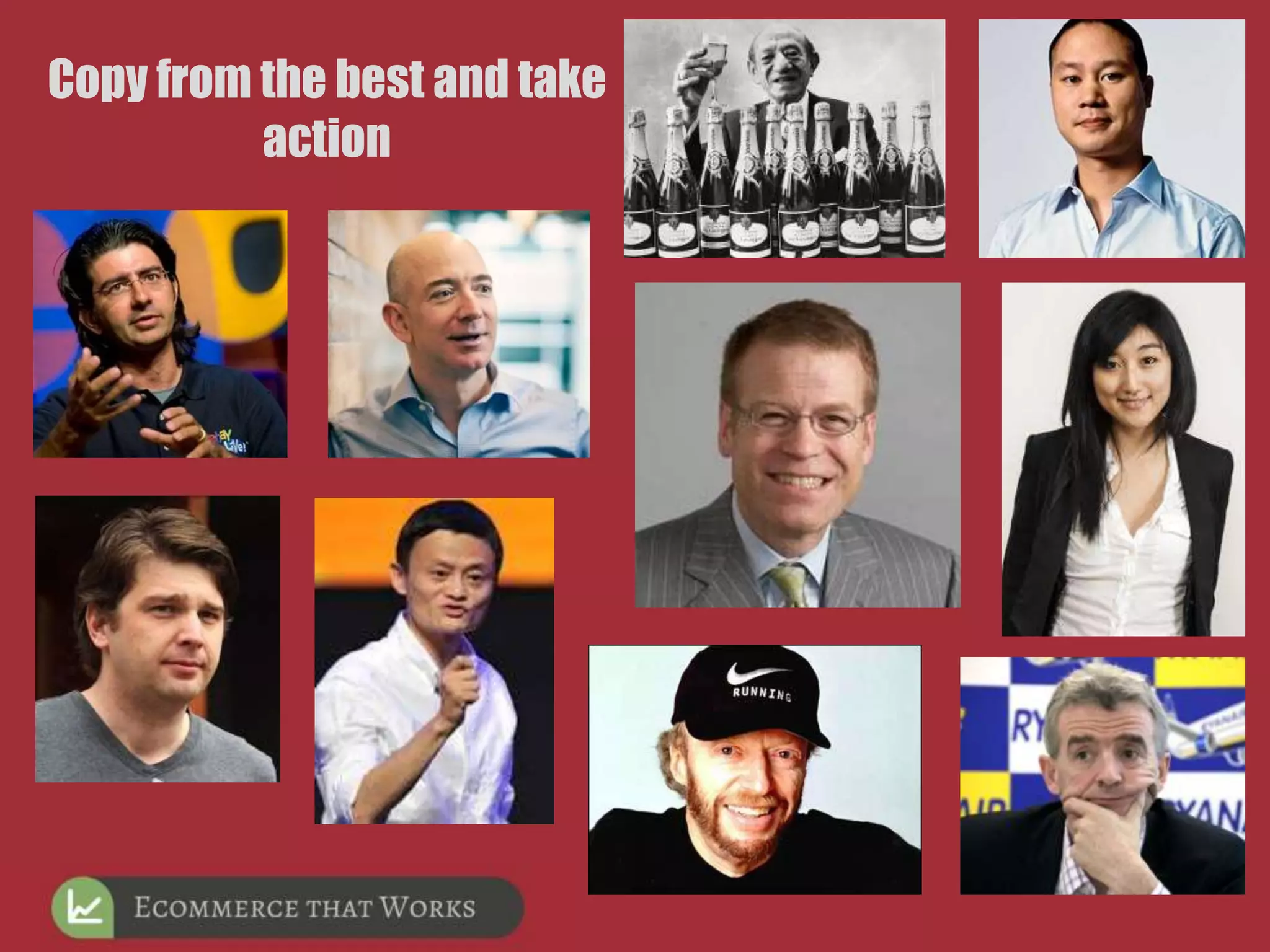 Copy from the best and take
action
 