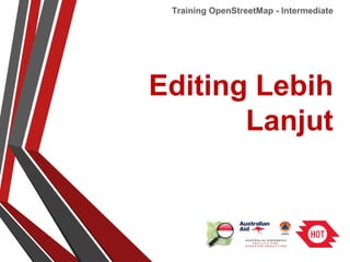 Editing Lebih
Lanjut
Training OpenStreetMap - Intermediate
 