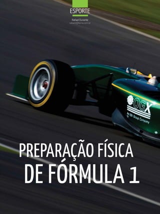eSPorte
         Rafael Durante
       rafaeld@terra.com.br




PREPARAÇãO FÍSICA
DE FÓRMuLA 1
 