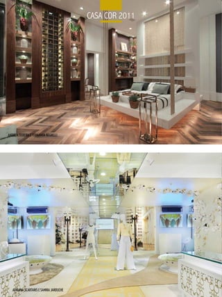 CaSa Cor 2011




ANDREA TEIXEIRA E FERNANDA NEGRELLI




   ADRIANA SCARTARIS E SAMIRA JAROuCHE
 