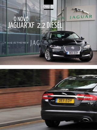 CarroS


  O NOVO
JAGuAR XF 2.2 DIESEL
 