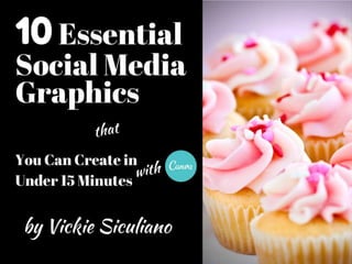 10 Essential Social Media Graphics (That You Can Create in Under 15 Minutes with Canva!)