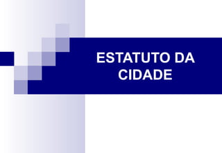 ESTATUTO DA CIDADE 