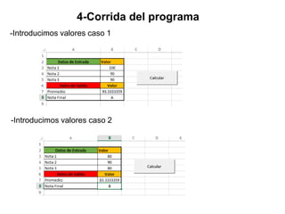 4-Corrida del programa
-Introducimos valores caso 1
-Introducimos valores caso 2
 