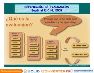 DEFINICIÓN DE EVALUACIÓN
                 Según el D.C.N. 2009




16/06/2010
                                        Wilfredo I. Mamani Calderon
 