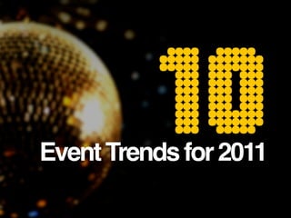 Event Trends for 2011
 