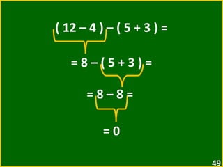 ( 12 – 4 ) – ( 5 + 3 ) = = 8 – ( 5 + 3 ) =  = 8 – 8 =  = 0 