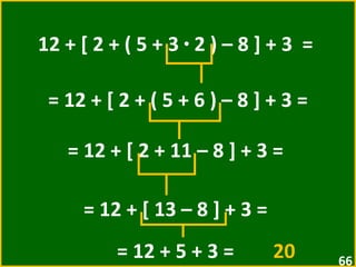 12 + [ 2 + ( 5 + 3  ·  2 ) – 8 ] + 3  =  = 12 + [ 2 + ( 5 + 6 ) – 8 ] + 3 =  = 12 + [ 2 + 11 – 8 ] + 3 =  = 12 + [ 13 – 8 ] + 3 =  = 12 + 5 + 3 =  20   