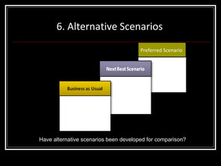 6. Alternative Scenarios Preferred Scenario  Have alternative scenarios been developed for comparison? 
